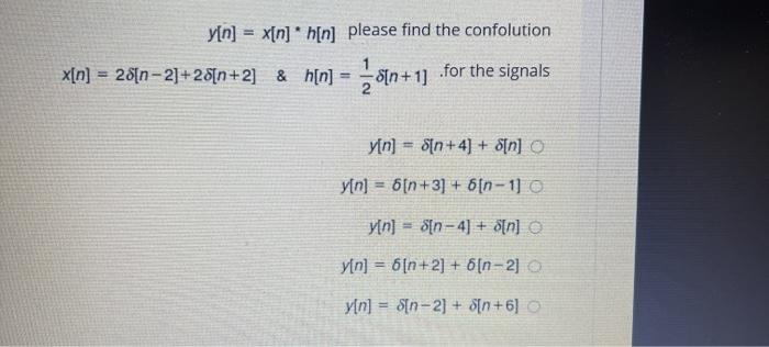Solved Y N X N H N Please Find The Confolution X N Chegg Com