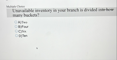 Solved Multiple ChoiceUnavailable inventory in your branch | Chegg.com