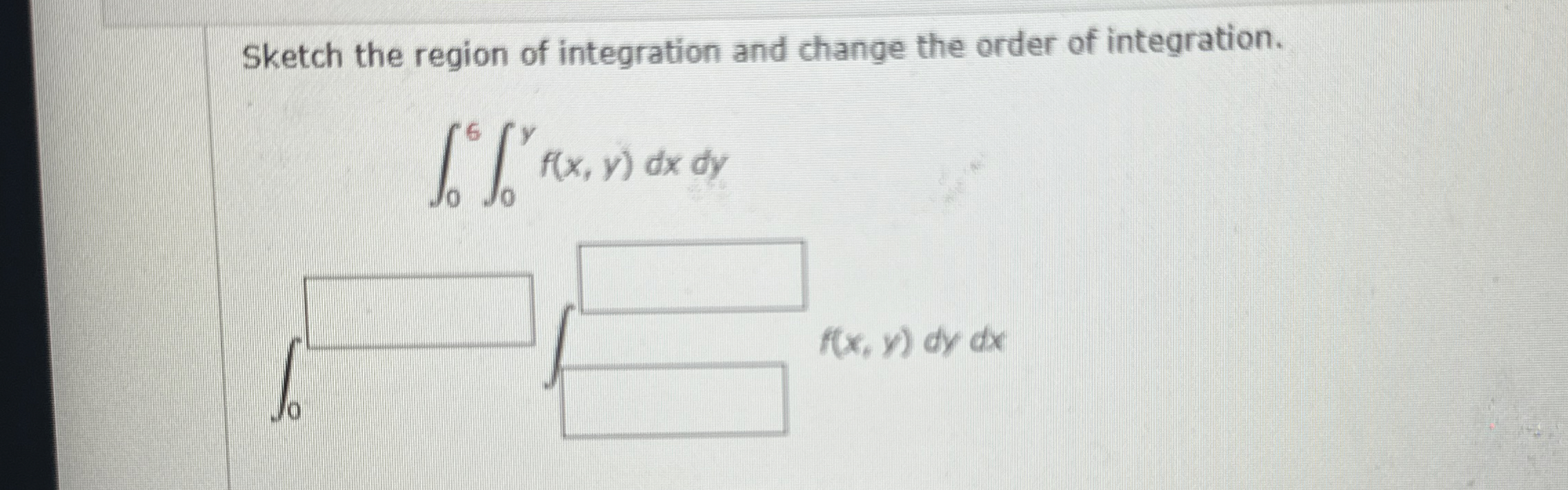 Solved Sketch the region of integration and change the order | Chegg.com