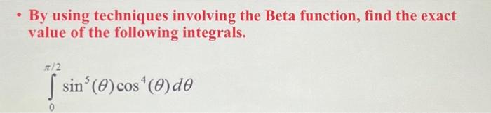 Solved By using techniques involving the Beta function, find | Chegg.com
