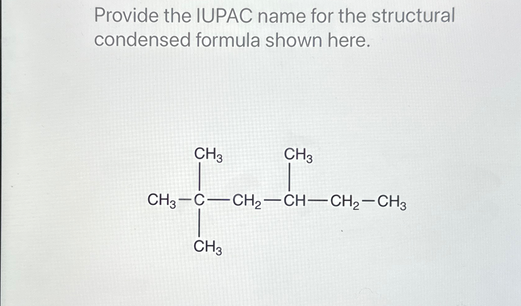 Solved Provide the IUPAC name for the structural condensed | Chegg.com