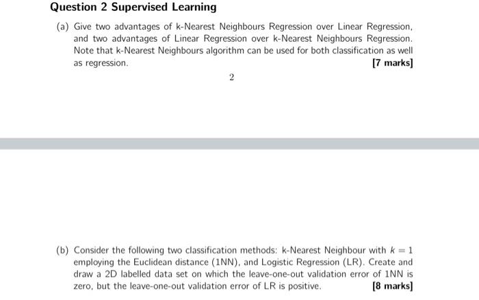 Solved Question 2 Supervised Learning (a) Give two | Chegg.com