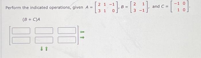 Solved Perform the indicated operations, given A = (B+C)A 2 | Chegg.com