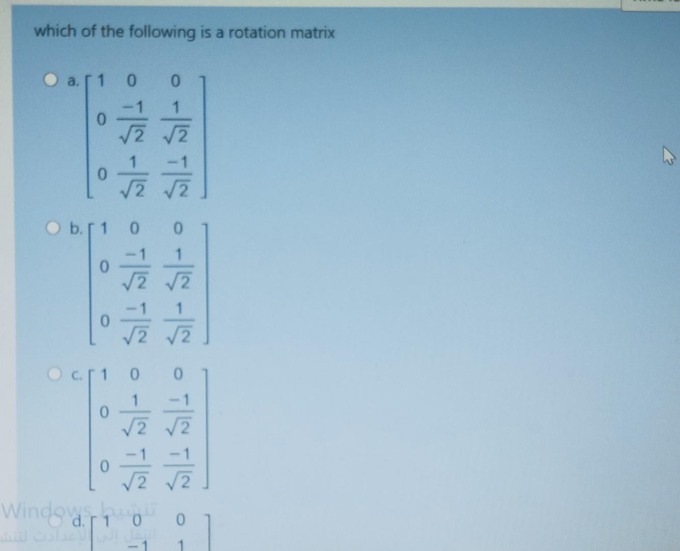Solved which of the following is a rotation matrix O ar 1 0 | Chegg.com