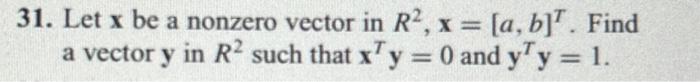 Solved 31. Let x be a nonzero vector in R2,x=[a,b]T. Find a | Chegg.com