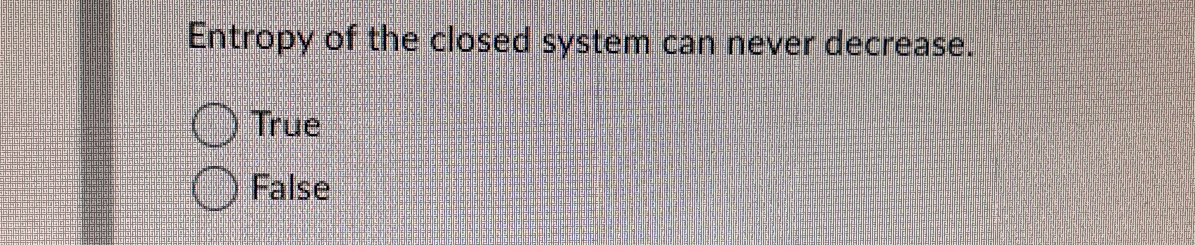 Solved Entropy of the closed system can never | Chegg.com