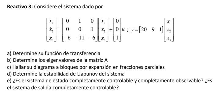 Reactivo 3: Considere el sistema dado por \[ \left[\begin{array}{l} \dot{x}_{1} \\ \dot{x}_{2} \\ \dot{x}_{3} \end{array}\rig