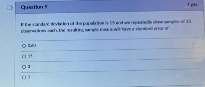 Solved 1 pts D Question 9 if the standard deviation of the | Chegg.com