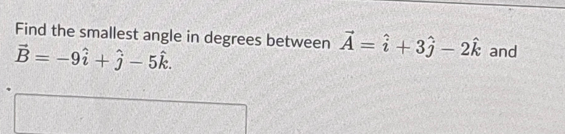 Solved Find the smallest angle in degrees between | Chegg.com