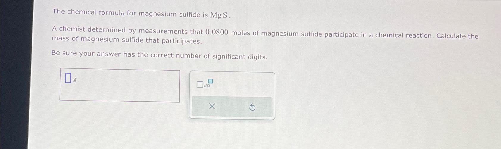 Solved The chemical formula for magnesium sulfide is MgS.A | Chegg.com