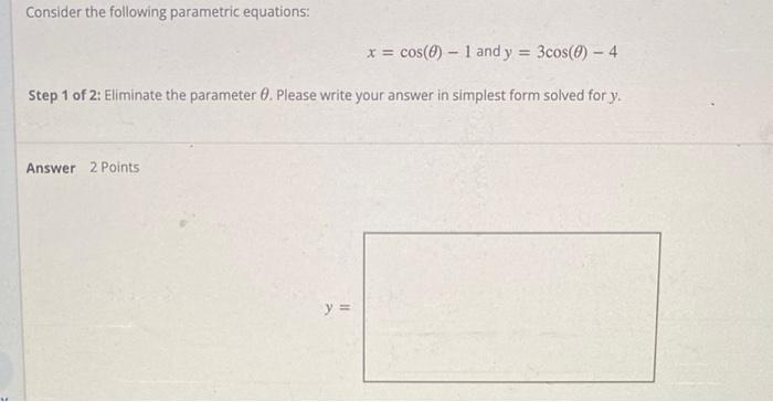 Solved Consider the following parametric equations: x = | Chegg.com