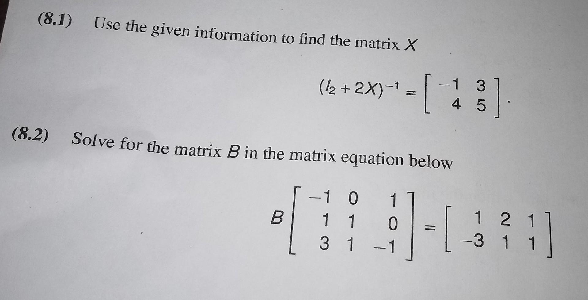 Solved (8.1) Use the given information to find the matrix X | Chegg.com
