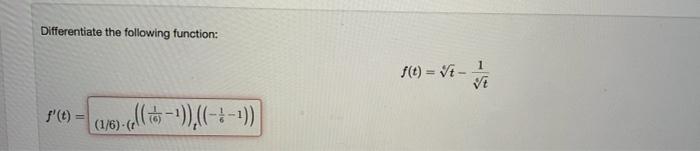 Solved Differentiate the following function: f(t)=ct−4t1 | Chegg.com