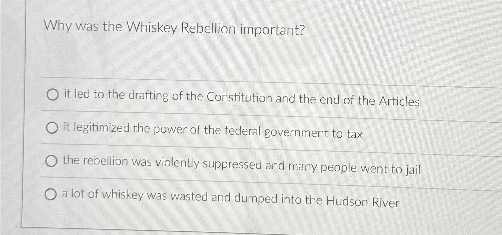Solved Why was the Whiskey Rebellion important?it led to the