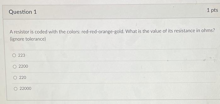Solved Question 1 1 pts A resistor is coded with the colors: | Chegg.com