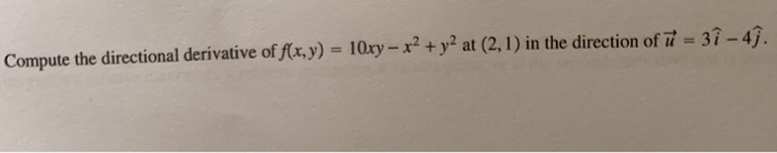 Solved Compute The Directional Derivative Of F x y 10xy Chegg solved-compute-the-directional-derivative-of-f-x-y-10xy-chegg