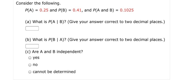 Solved Consider The Following. P(A) = 0.25 And P(B) = 0.41, | Chegg.com