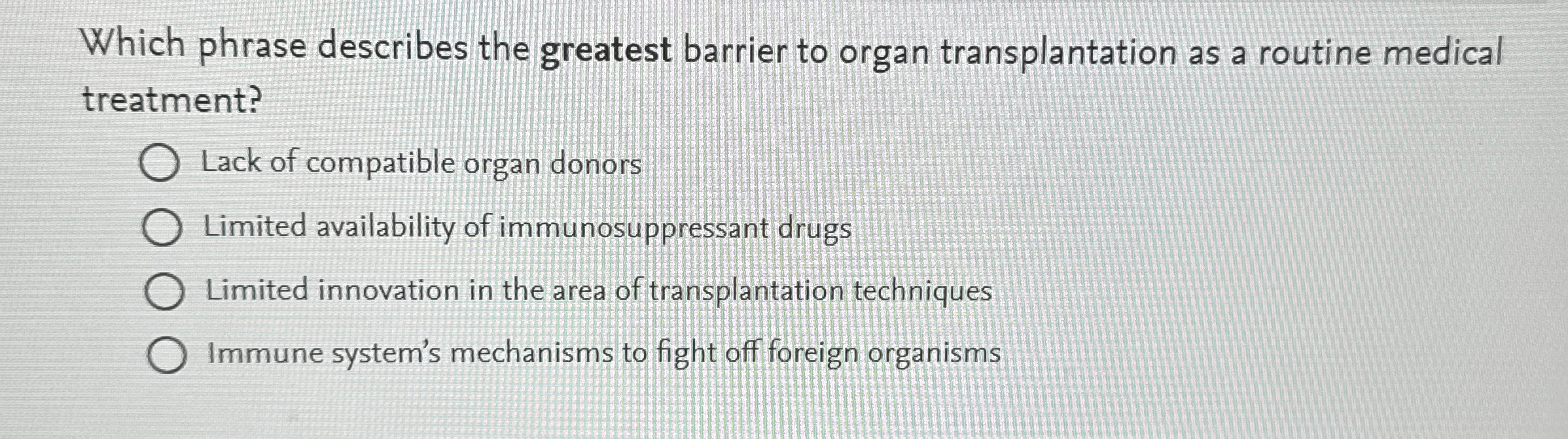 Solved Which phrase describes the greatest barrier to organ
