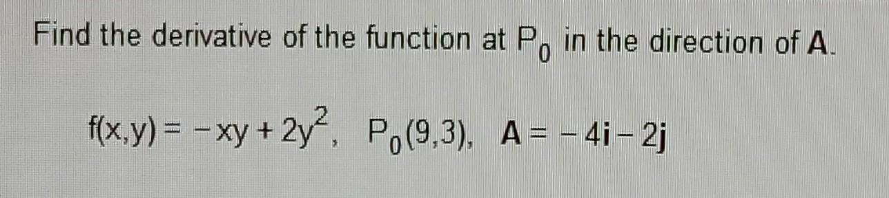 Find the derivative of the function at \( P_{0} \) in the direction of \( \boldsymbol{A} \).
\[
f(x, y)=-x y+2 y^{2}, \quad P