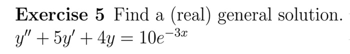 Solved Exercise 5 Find A Real General Solution Y 5y Chegg Solved Exercise 5 Find A Real General Solution Y 5y Chegg