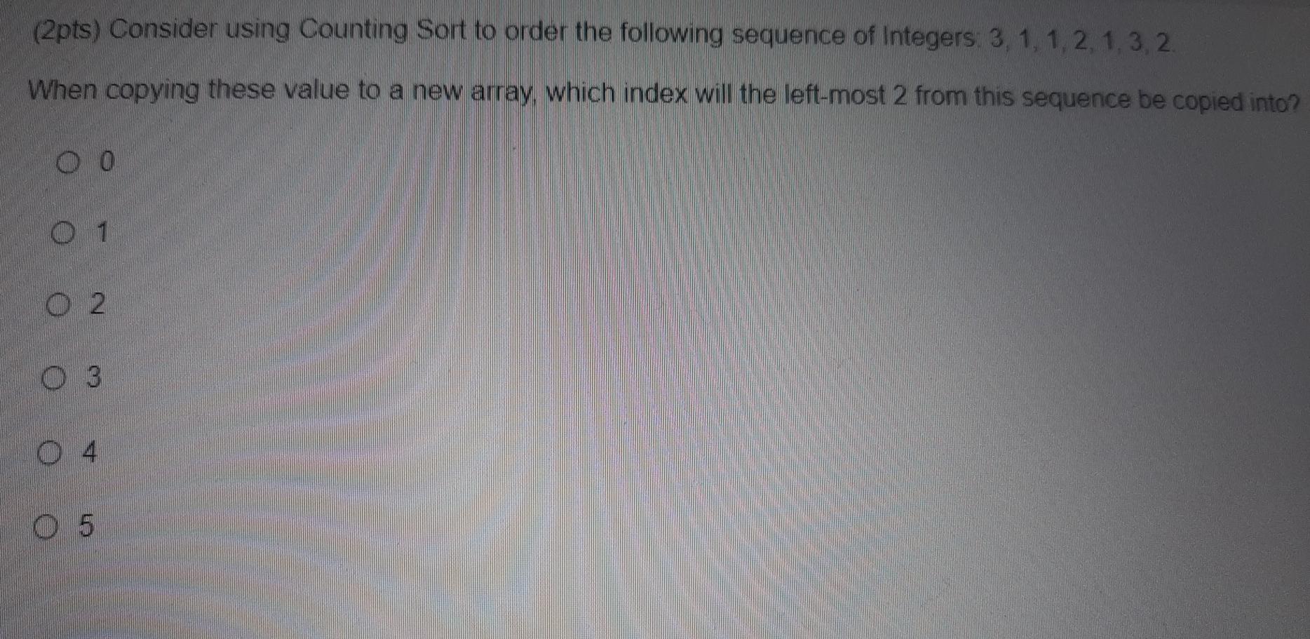Solved (2pts) Consider using Counting Sort to order the | Chegg.com