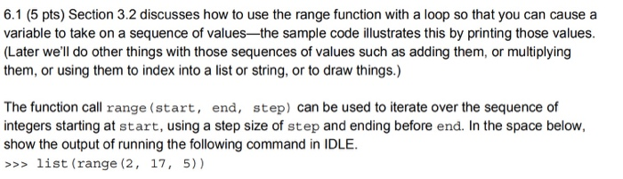 6.1 (5 pts) Section 3.2 discusses how to use the range function with a loop so that you can cause a variable to take on a seq