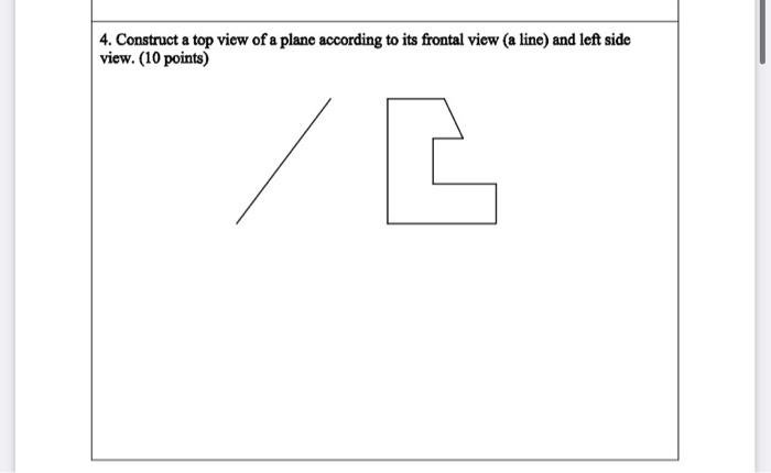 Solved 4. Construct a top view of a plane according to its | Chegg.com