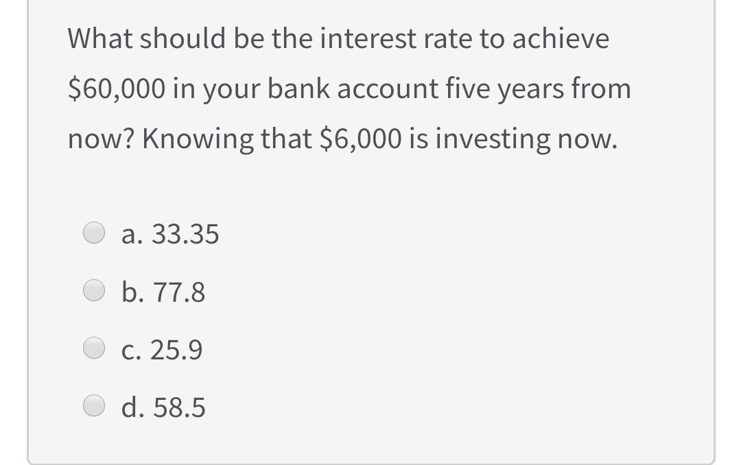 Solved What should be the interest rate to achieve $60,000 | Chegg.com