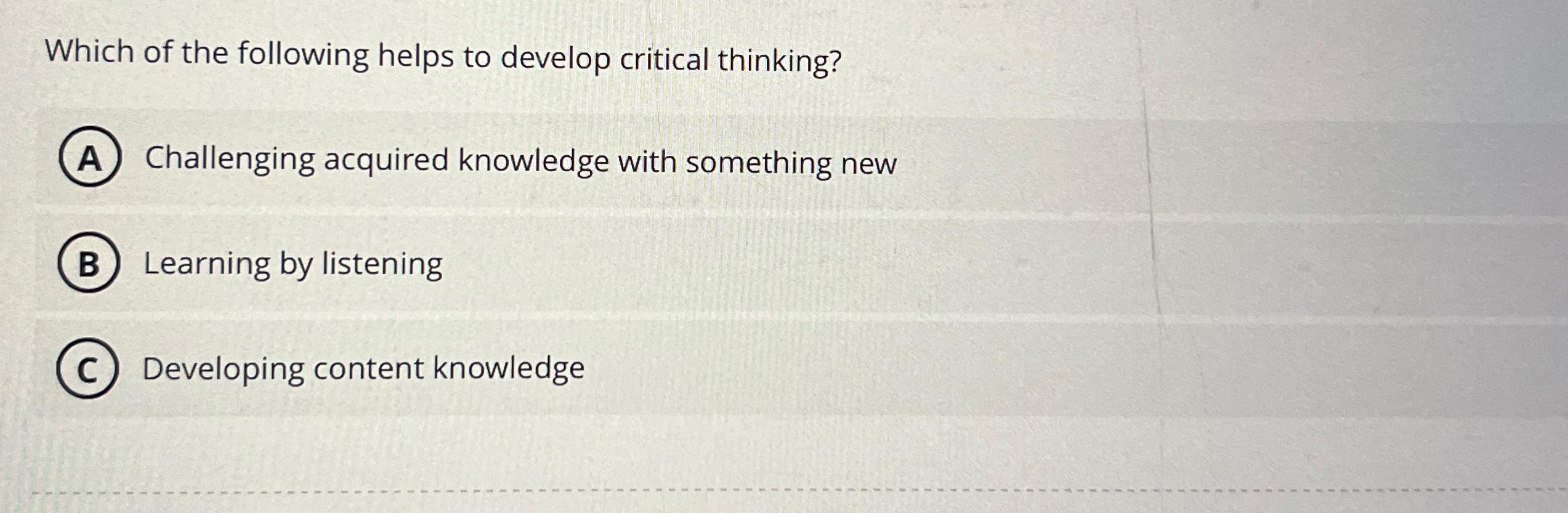 Solved Which of the following helps to develop critical | Chegg.com