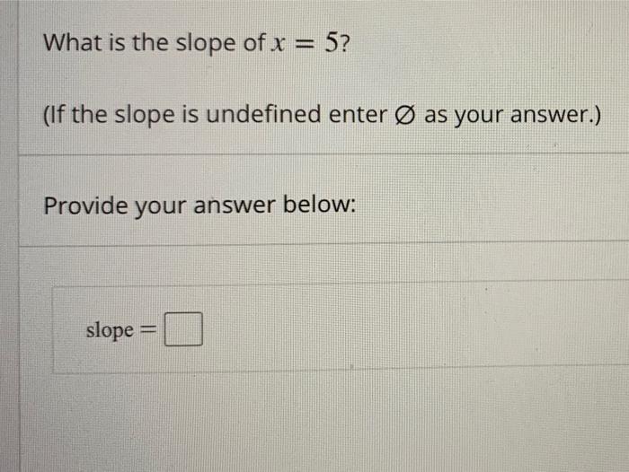 solved-what-is-the-slope-of-x-5-if-the-slope-is-chegg