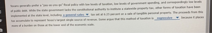 Texans generally prefer a pay-as-you-go fiscal policy with low levels of taxation, low levels of government spending, and c