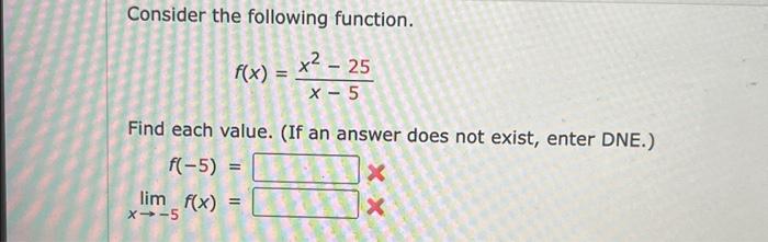 Solved Consider the following function. f(x)=x−5x2−25 Find | Chegg.com