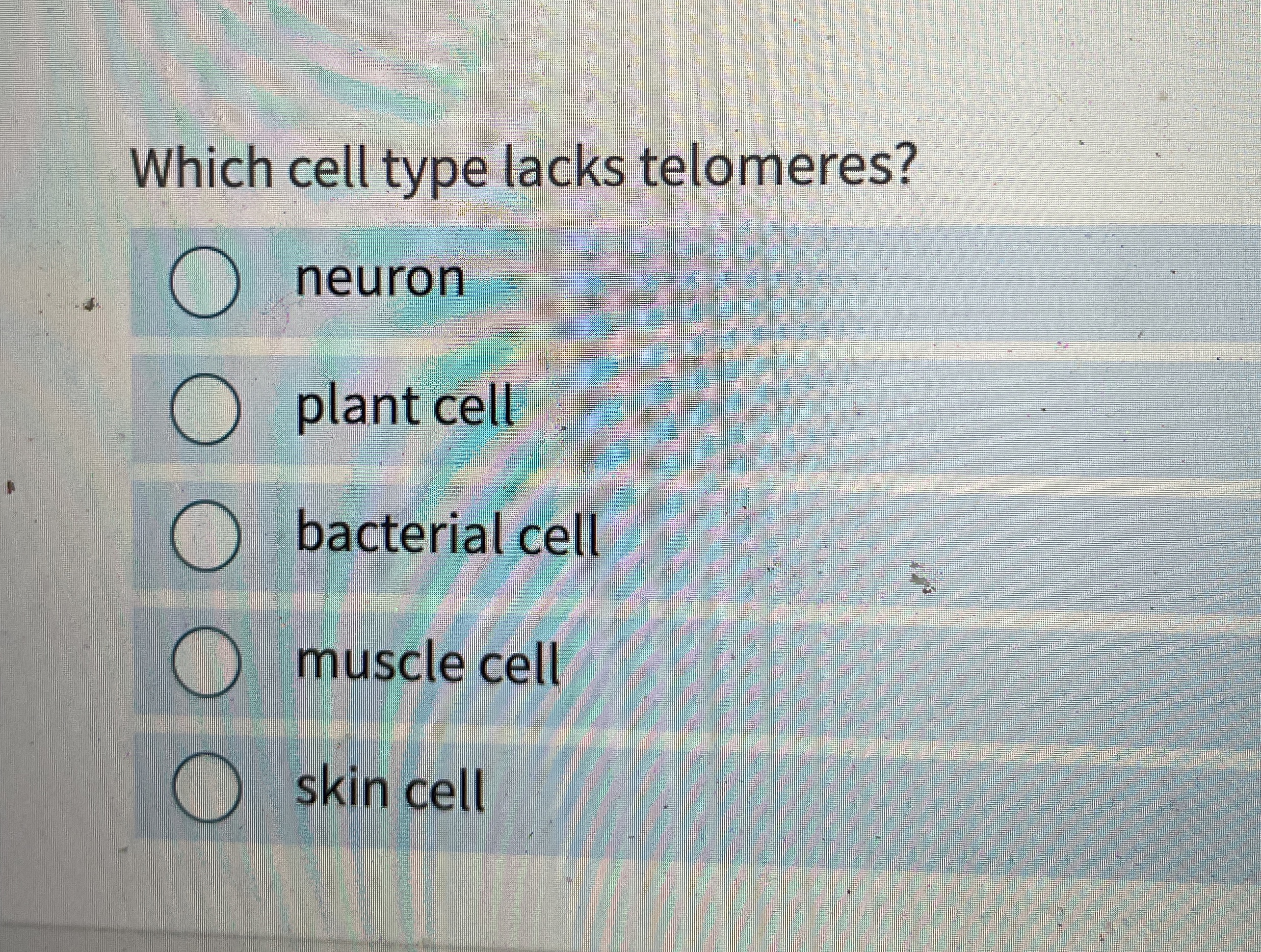 Solved Which cell type lacks telomeres?neuronplant
