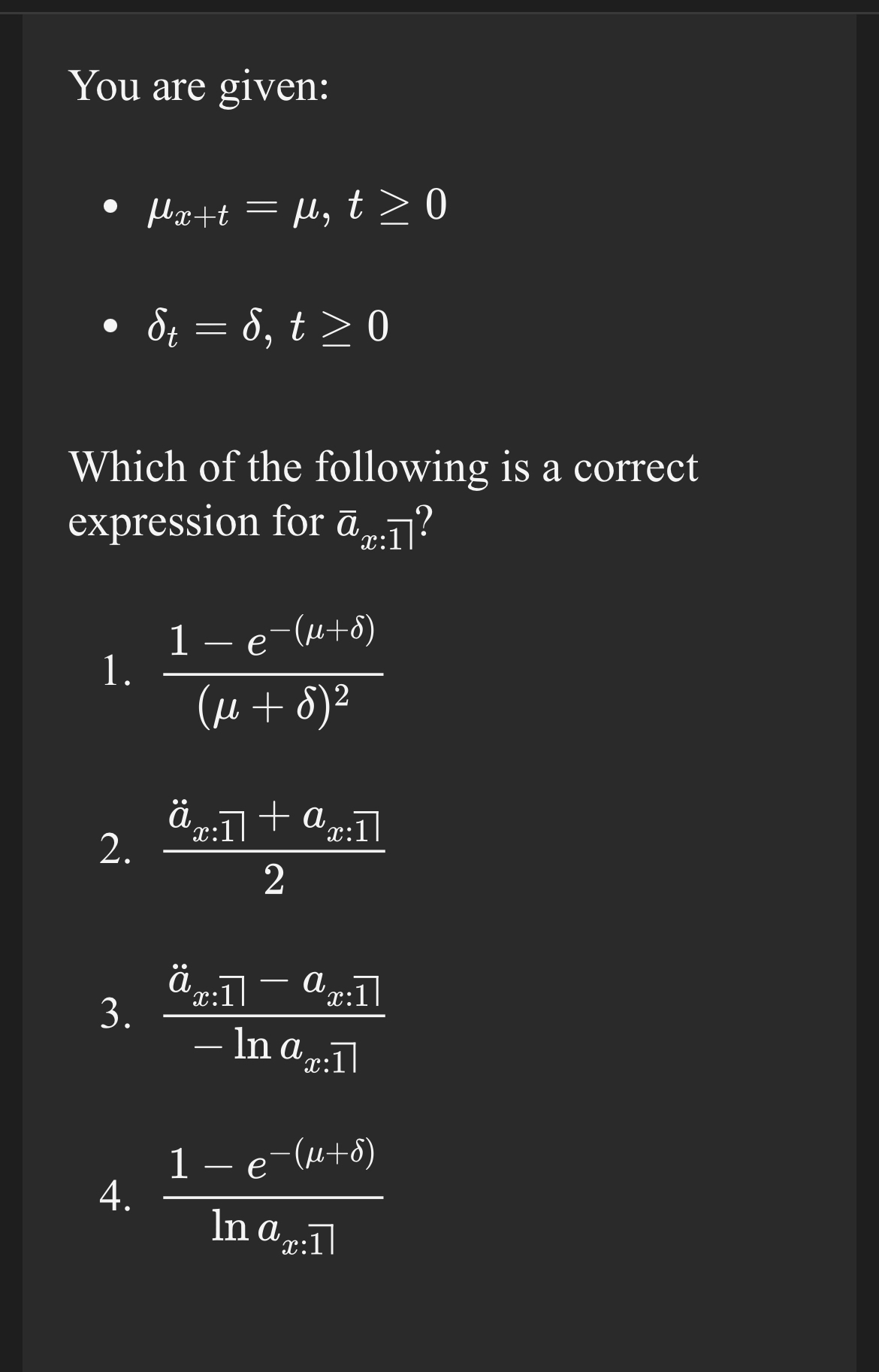 Solved You are given: μx+t=μ,t≥0δt=δ,t≥0Which of the | Chegg.com