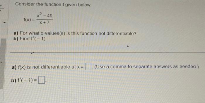 Solved Consider the function f given below. f(x)=x+7x2−49 a) | Chegg.com