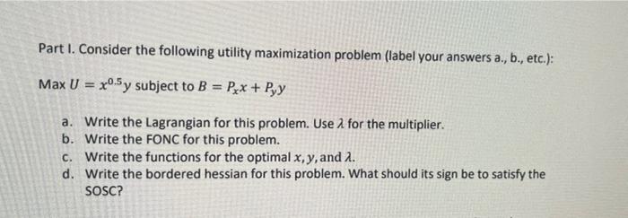 Solved Part I. Consider The Following Utility Maximization | Chegg.com