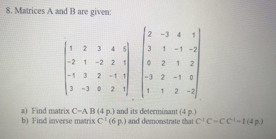 Solved 8. Matrices A and B are given: 1 1 2 3 4 5 - 2 1 -2 2 | Chegg.com