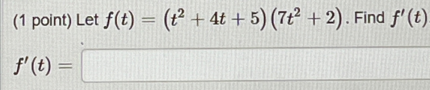 Solved 1 ﻿point ﻿let F T T2 4t 5 7t2 2 ﻿find