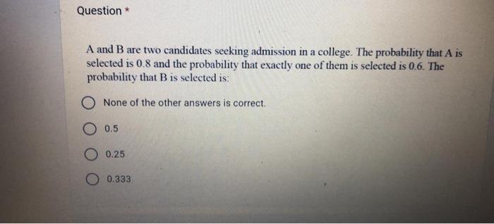 Solved A And B Are Two Candidates Seeking Admission In A | Chegg.com