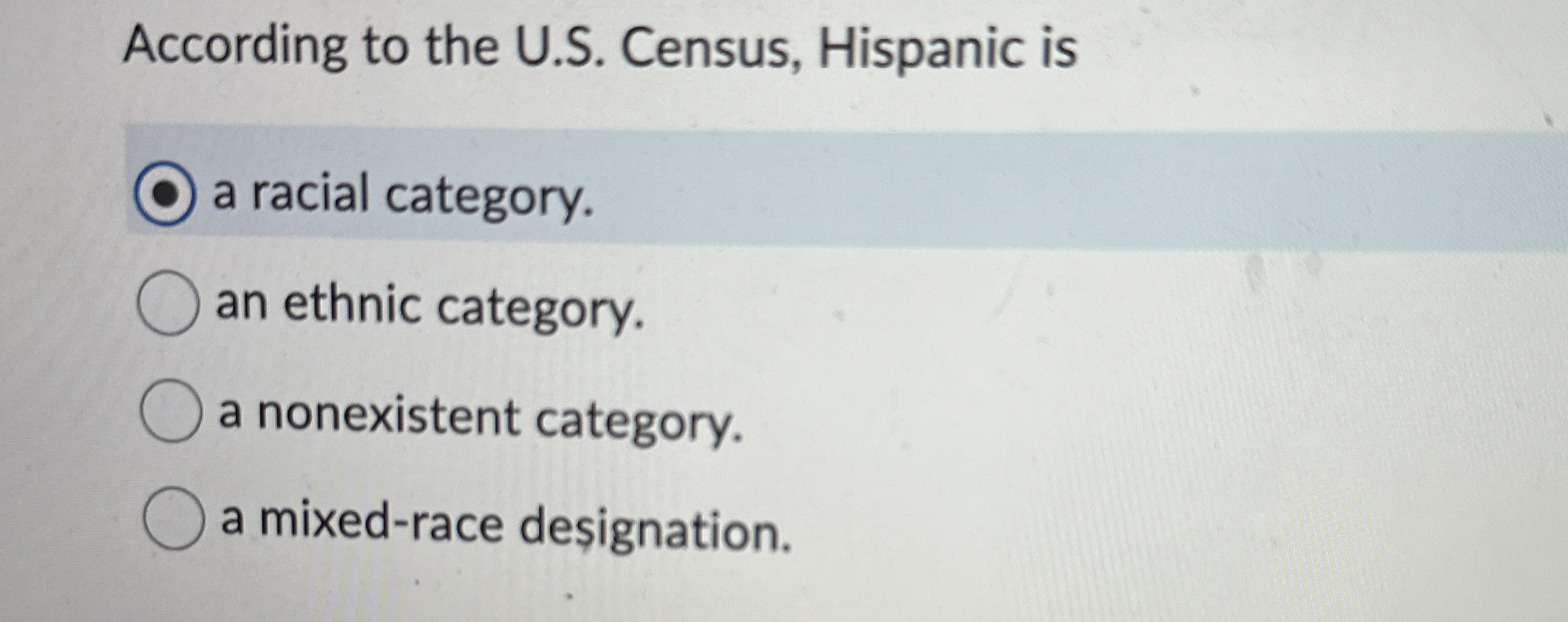 Solved According to the U.S. ﻿Census, Hispanic isa racial | Chegg.com
