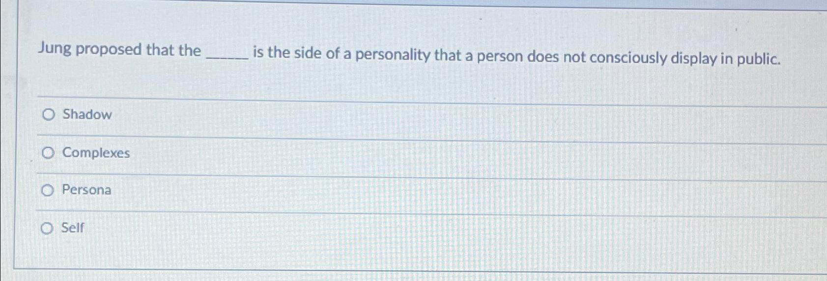 Solved Jung Proposed That The Is The Side Of A Personality | Chegg.com