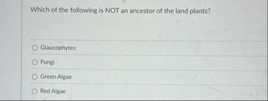 Solved Which of the following is NOT an ancestor of the land | Chegg.com