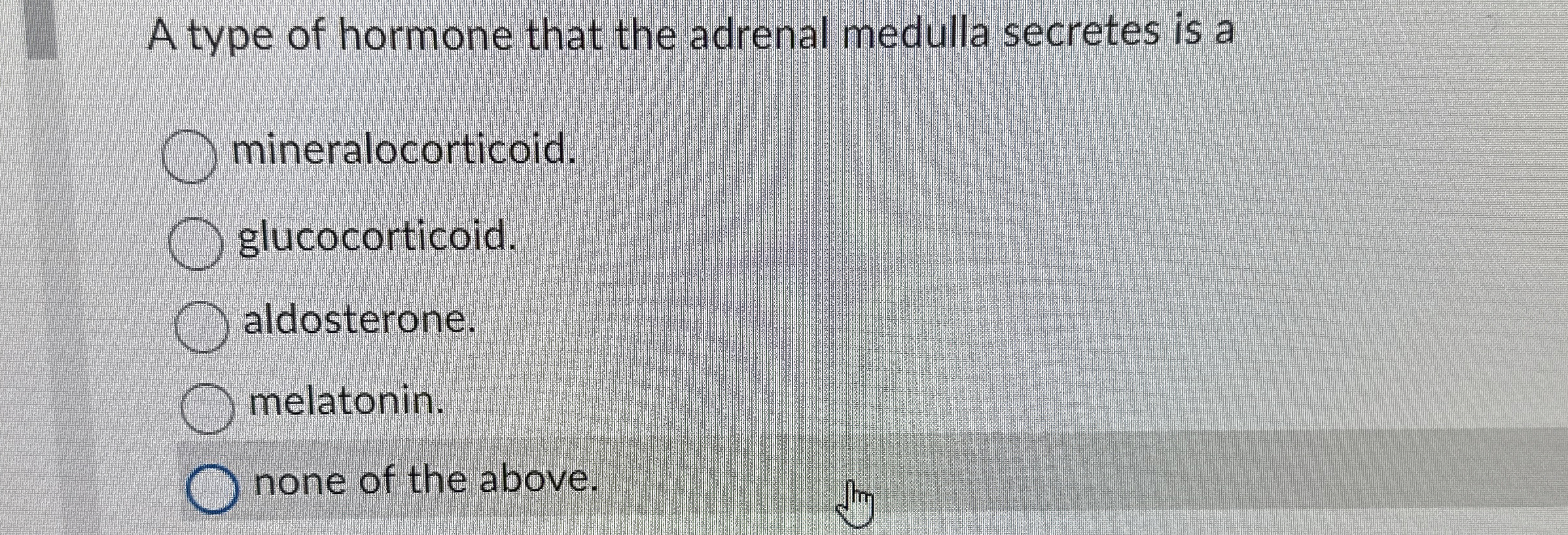 Solved A type of hormone that the adrenal medulla secretes