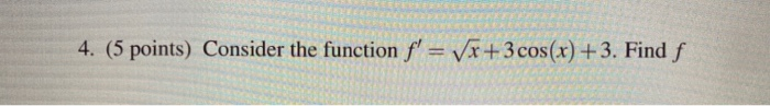 Solved 4. (5 points) Consider the function f' = (x + 3 | Chegg.com