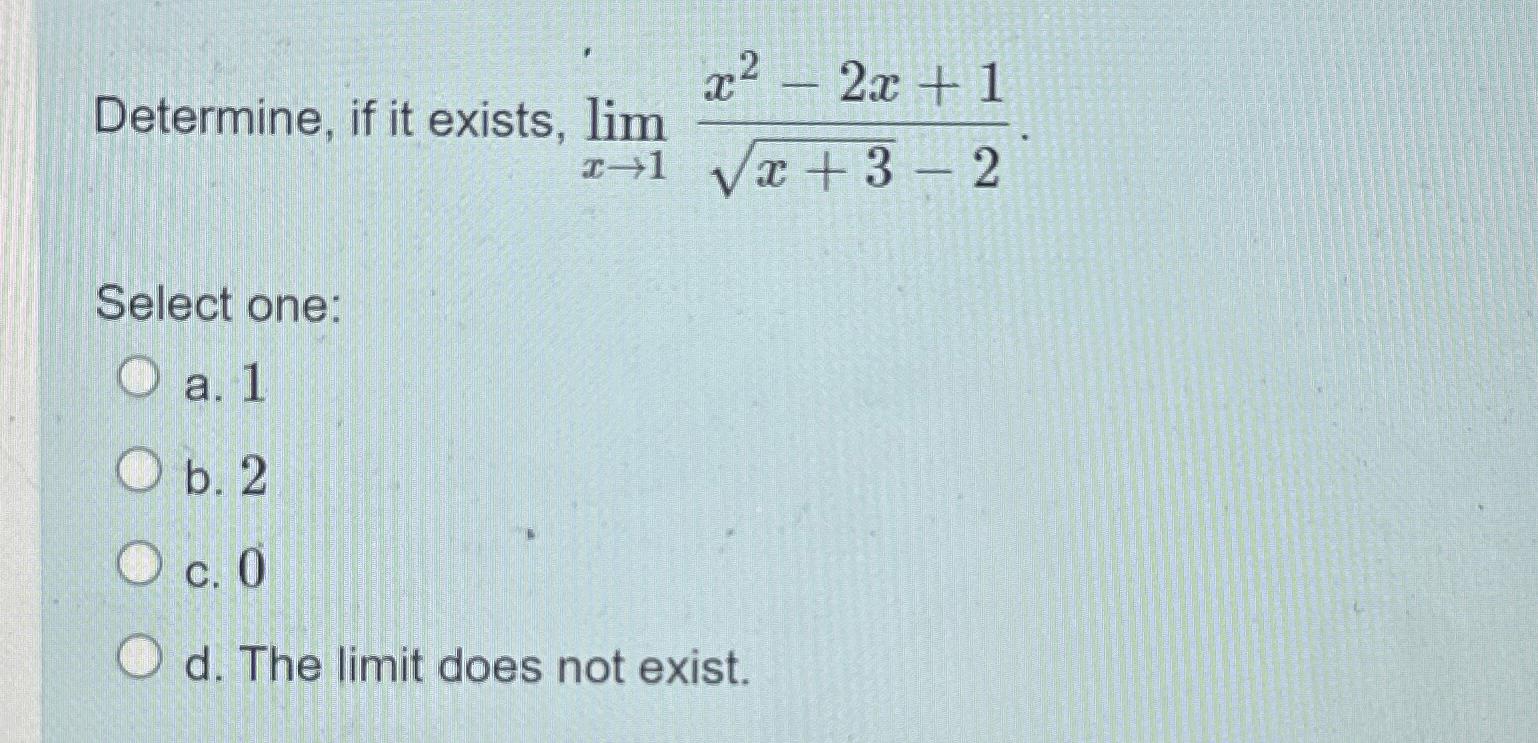 Solved Determine If It Exists Limx→1x2 2x 1x 32 2 Select