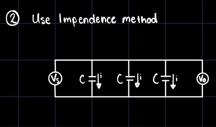 Solved (2) Use Impendence method | Chegg.com