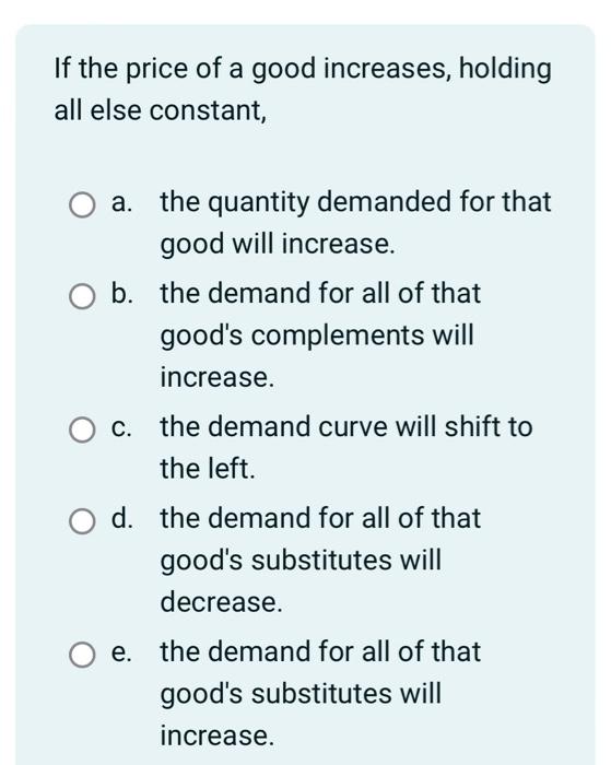 Solved If the price of a good increases, holding all else | Chegg.com