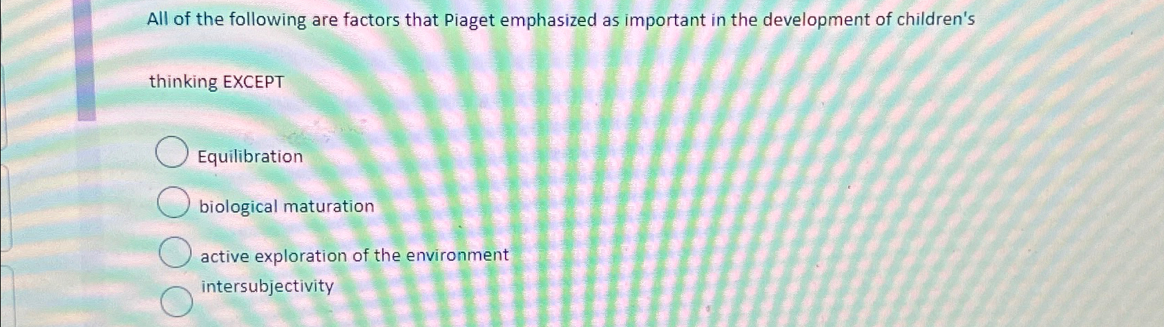 Solved All of the following are factors that Piaget Chegg