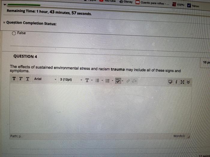 Disney Cuenta para niños ESPN y! Yahoo Remaining Time: 1 hour, 43 minutes, 57 seconds. Question Completion Status: False QUES