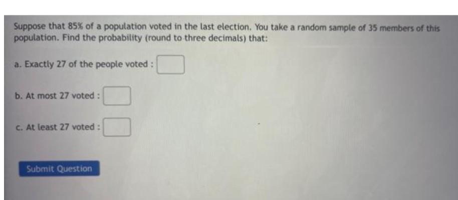 Solved Suppose That 85% Of A Population Voted In The Last | Chegg.com ...